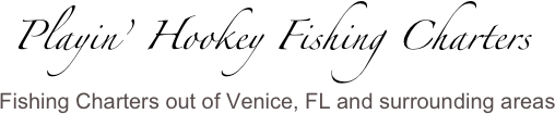 Playin’ Hookey Fishing Charters
      Fishing Charters out of Venice, FL and surrounding areas